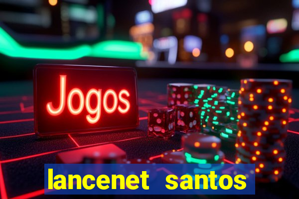 lancenet santos futebol clube